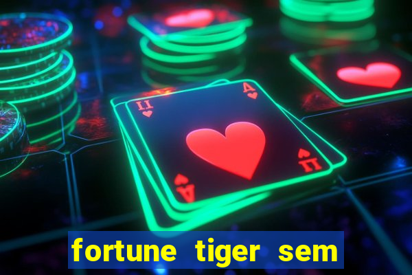 fortune tiger sem deposito minimo